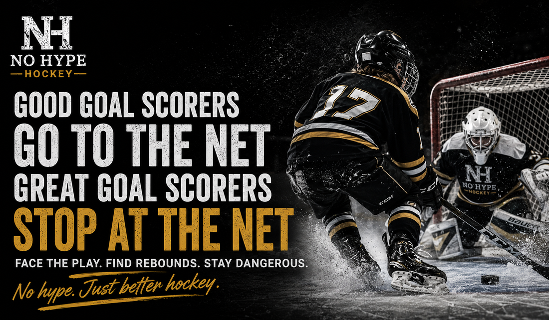 Good Goal Scorers Go to the Net. Great Goal Scorers Stop at the Net.